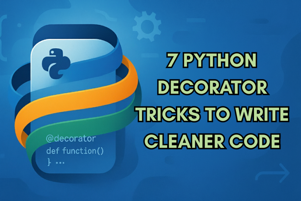 7-python-decorator-tricks-to-write-cleaner-code