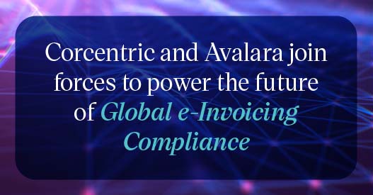 corcentric-and-avalara-join-forces-to-power-the-future-of-global-e-invoicing-compliance