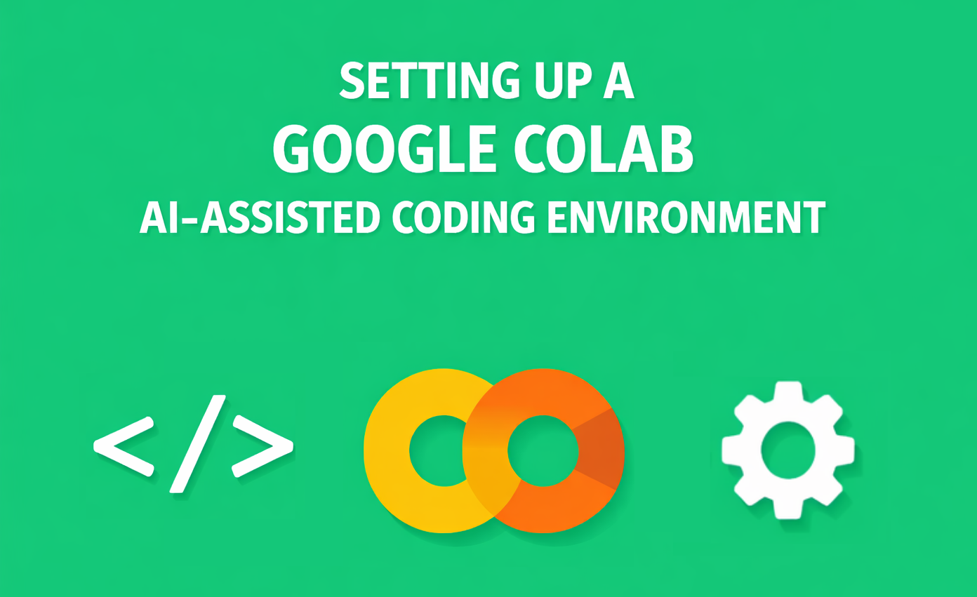 setting-up-a-google-colab-ai-assisted-coding-environment-that-actually-works