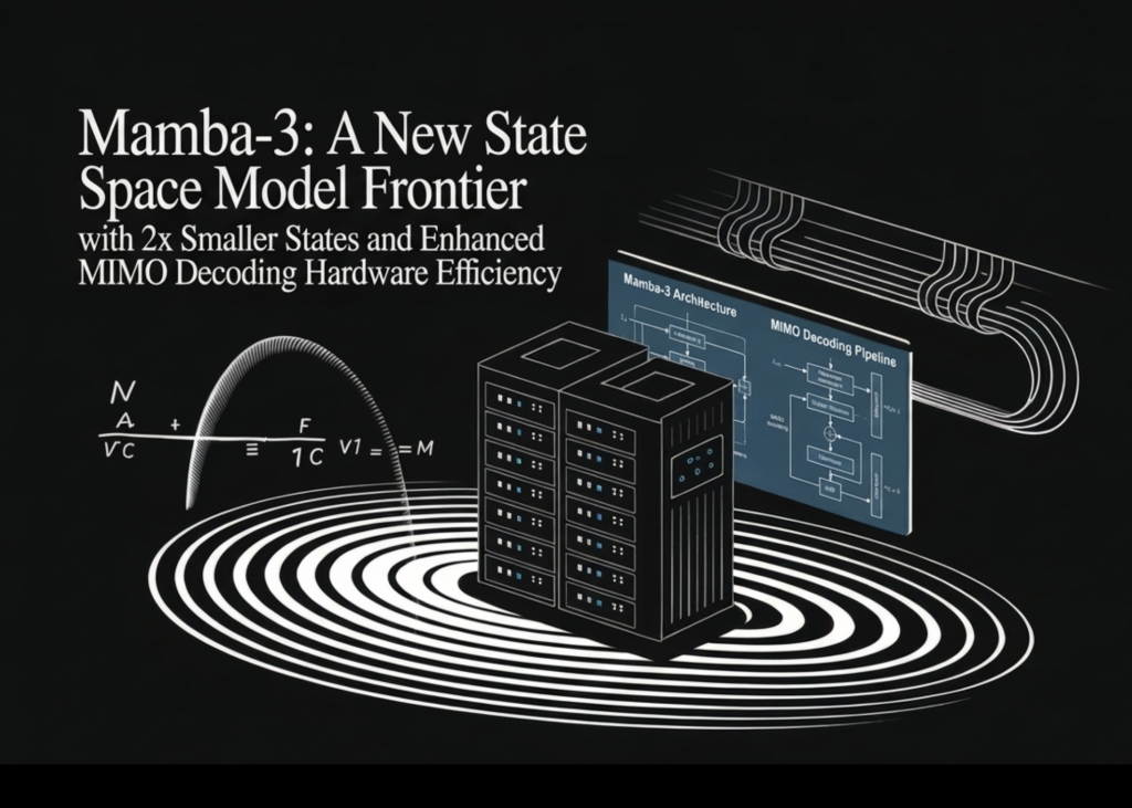 meet-mamba-3:-a-new-state-space-model-frontier-with-2x-smaller-states-and-enhanced-mimo-decoding-hardware-efficiency