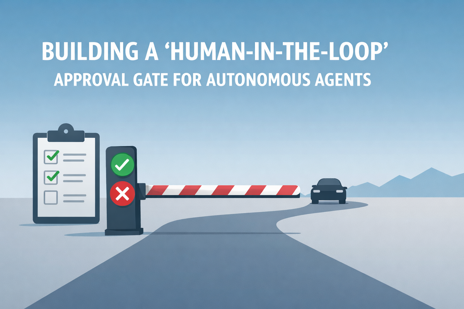building-a-‘human-in-the-loop’-approval-gate-for-autonomous-agents