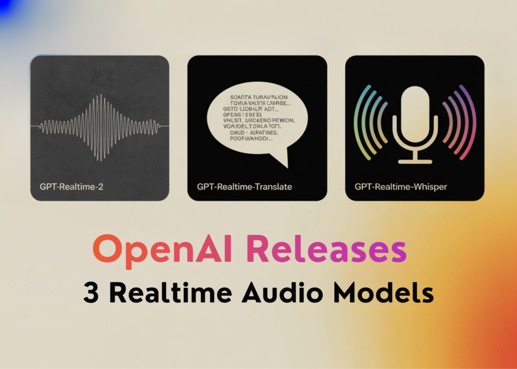 openai-releases-three-realtime-audio-models:-gpt-realtime-2,-gpt-realtime-translate,-and-gpt-realtime-whisper-in-the-realtime-api