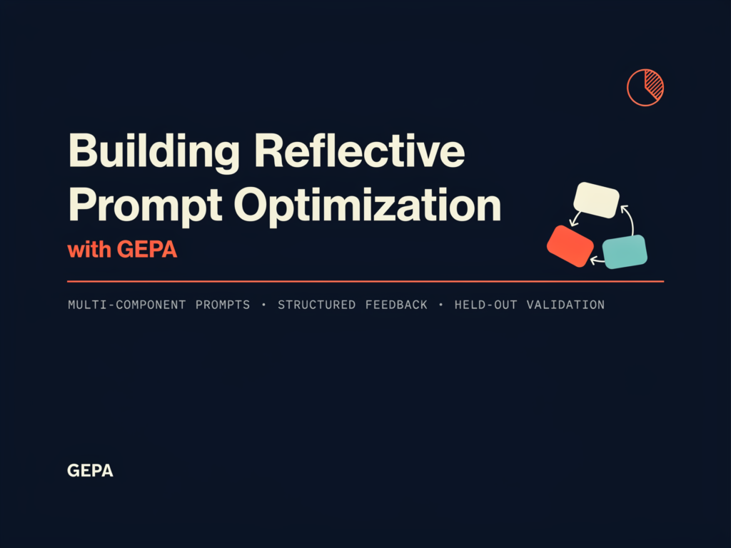 building-reflective-prompt-optimization-with-gepa:-multi-component-prompts,-structured-feedback,-and-held-out-validation