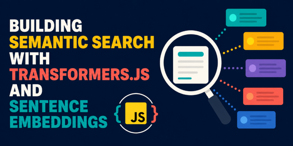building-semantic-search-with-transformers.js-and-sentence-embeddings