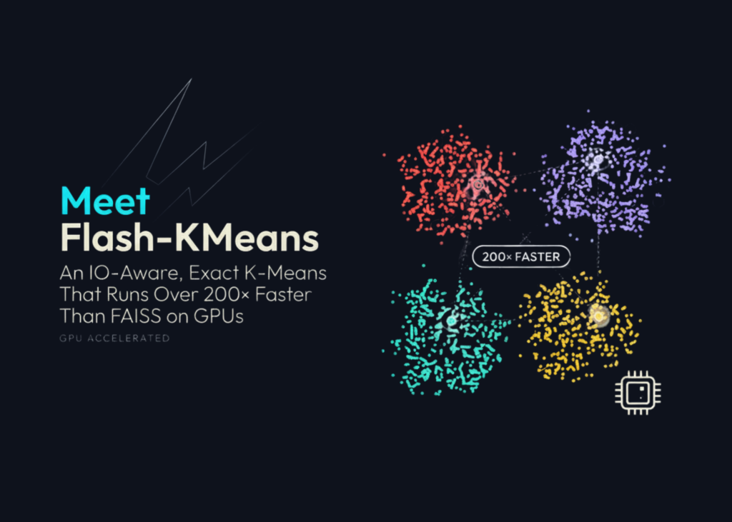 meet-flash-kmeans:-an-io-aware,-exact-k-means-that-runs-over-200×-faster-than-faiss-on-gpus