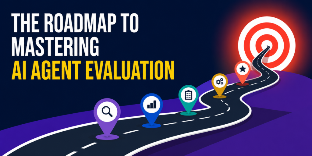 the-roadmap-to-mastering-ai-agent-evaluation