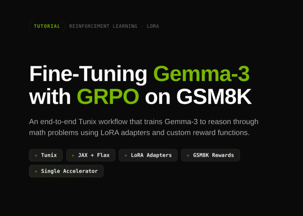 training-gemma-3-for-structured-mathematical-reasoning-with-tunix-grpo,-lora-adapters,-and-gsm8k-rewards