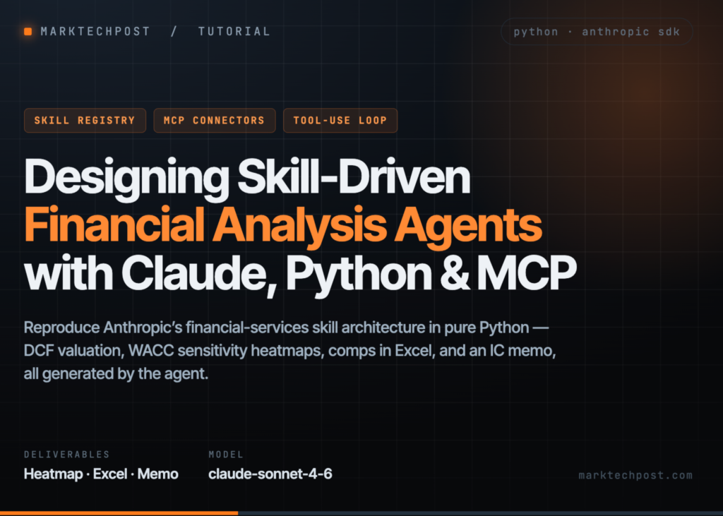 designing-skill-driven-financial-analysis-agents-with-claude,-python,-mcp-connectors,-and-automated-deliverables