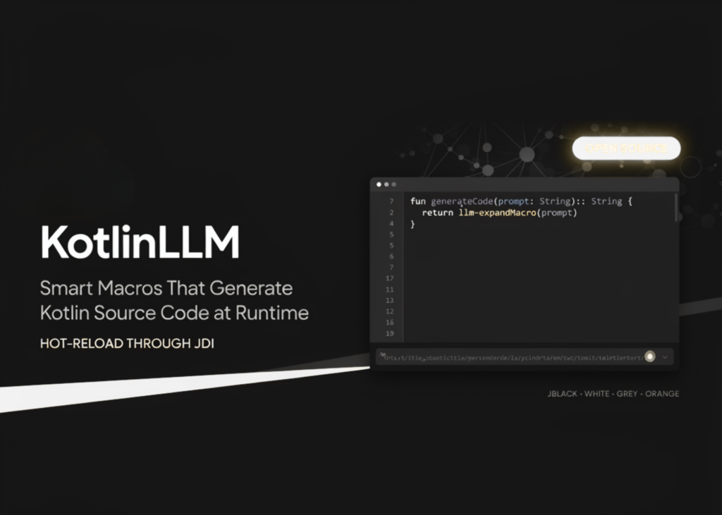 jetbrains-open-sources-kotlinllm:-smart-macros-that-generate-kotlin-source-code-at-runtime-and-hot-reload-it-through-jdi