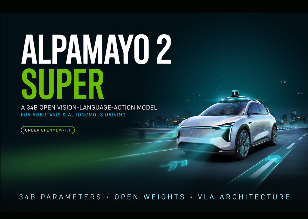 nvidia-releases-alpamayo-2-super:-a-34b-open-vision-language-action-model-for-robotaxis-and-autonomous-driving-under-openmdw-1.1