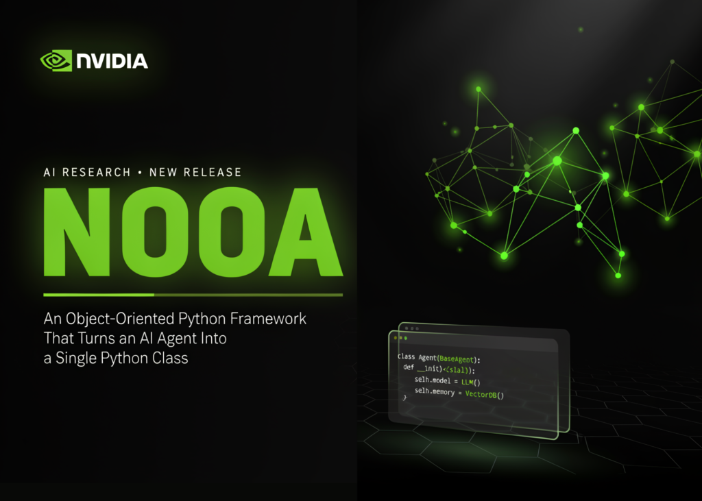 nvidia-ai-releases-nooa:-an-object-oriented-python-framework-that-turns-an-ai-agent-into-a-single-python-class