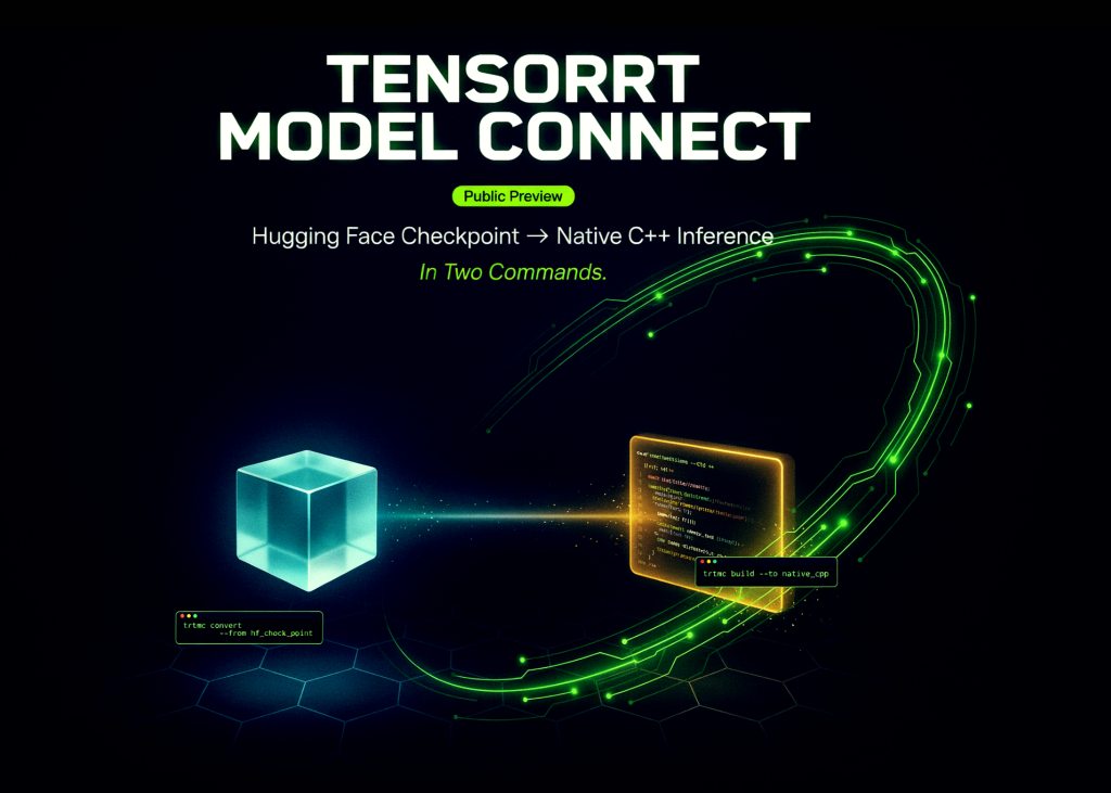 nvidia-releases-tensorrt-model-connect-in-public-preview:-hugging-face-checkpoint-to-native-c++-inference-in-two-commands