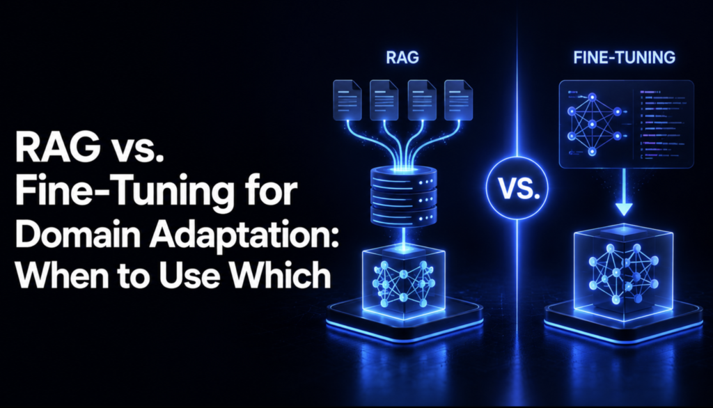 rag-vs.-fine-tuning-for-domain-adaptation:-when-to-use-which