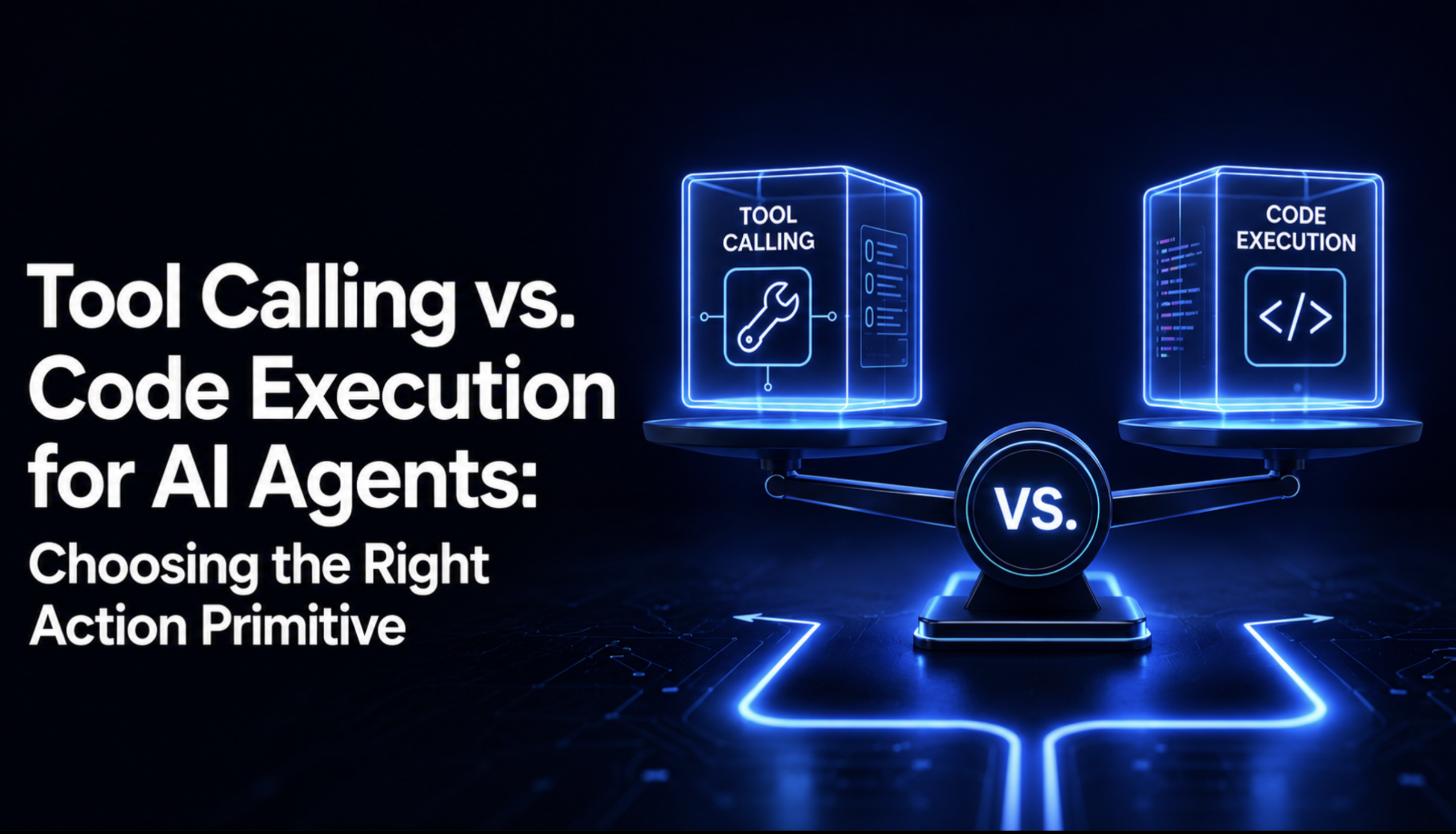 tool-calling-vs.-code-execution-for-ai-agents:-choosing-the-right-action-primitive